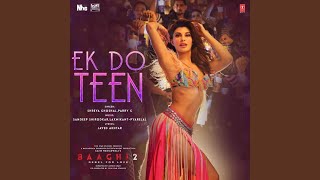 Ek Do Teen (From &quot;Baaghi 2&quot;)