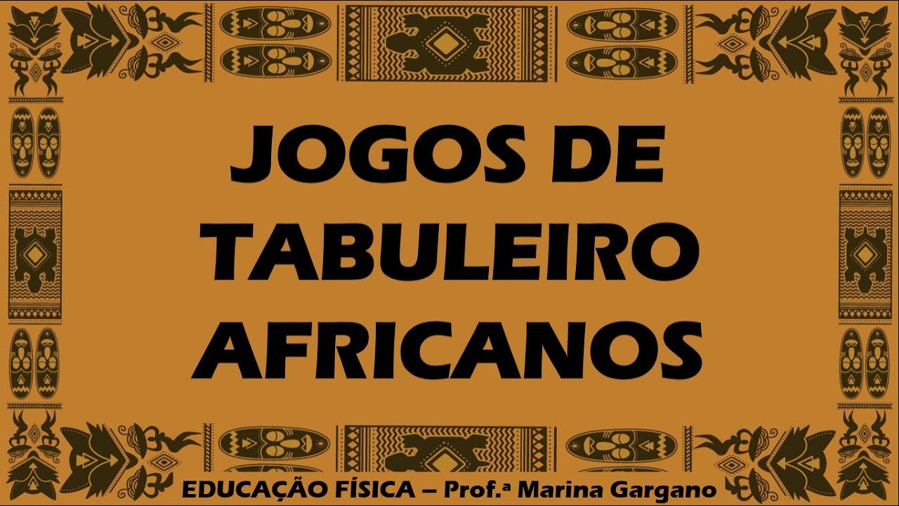 JOGOS DE TABULEIRO AFRICANOS