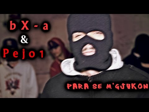 bX-a & Pejo1 - Para Se M'Gjykon (OFFICIAL VIDEO)