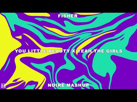 Fisher - You Little Beauty vs Fisher - Yeah The Girls [Noire Mashup]