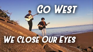 We Close Our Eyes - Go West | Lewis &amp; Dav ACOUSTIC COVER