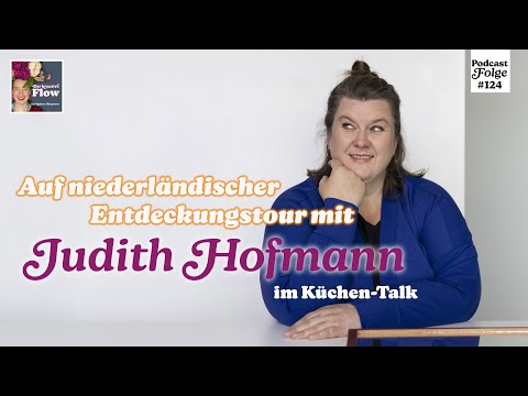 Niederländisches Abenteuer – Judith Hofmann im Interview | Podcastfolge 124 "Der kreative Flow"