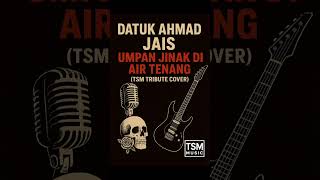 Download lagu Datuk Ahmad Jais - Umpan Jinak Di Air Tenang (Tribute Cover by TSM MUSIC) mp3