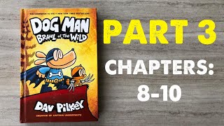 Dog Man Brawl of the Wild  chapters 8-10. Read aloud part 3