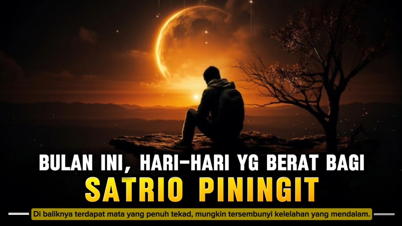 💥Bulan ini, Hari-hari yang Berat Bagi SATRIO PININGIT @waskit4