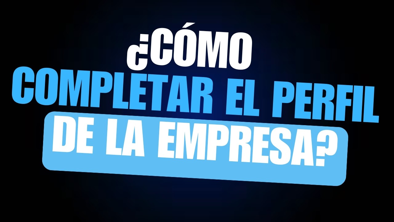 ¿Cómo completar el perfil de la empresa?