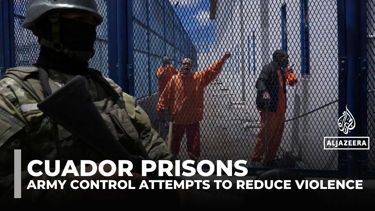 Ecuador army takes control of prisons to curb gang violence and riots