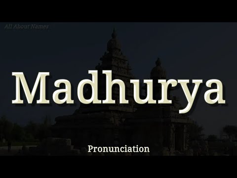 How to Pronounce Madhurya in Two Ways