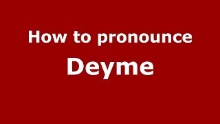 How to pronounce Deyme
