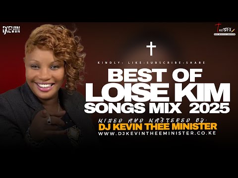 BEST OF LOISE KIM SONGS MIX 2025 - DJ KEVIN THEE MINISTER