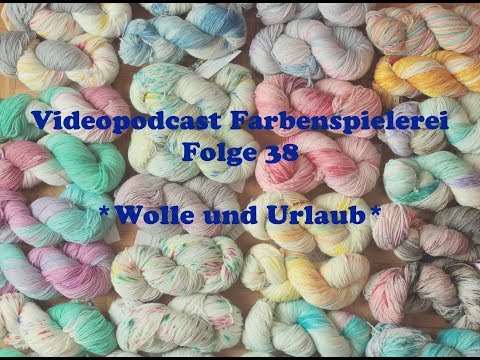 Farbenspielerei Folge 38 *Wolle und Urlaub*