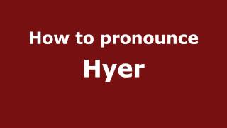 How to pronounce Hyer