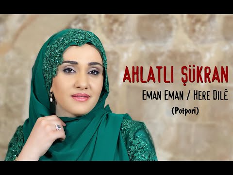 AHLATLI ŞÜKRAN - EMAN EMAN/HERE DILÊ (POTPORÎ) (4K)