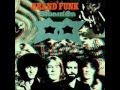 Grand Funk - Carry me through