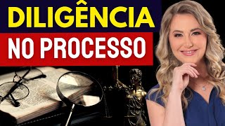 O que significa DILIGÊNCIA em um processo judicial?