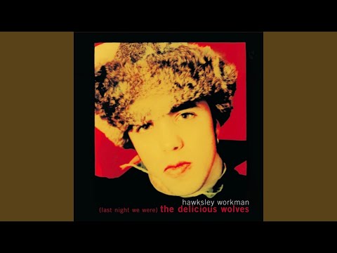 Your Beauty Must Be Rubbing Off - Hawksley Workman