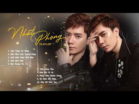 Anh Từng Cố Gắng, Nếu Như Anh Thành Công Sớm Hơn | Những ca khúc hay nhất của ca sĩ Nhật Phong