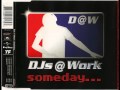 Djs @ Work - Someday (Hard Club Mix) 
