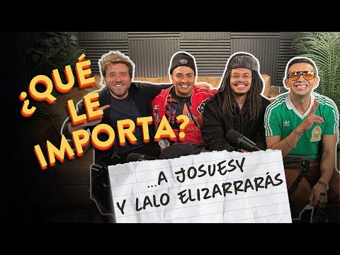 EP22. ¿Qué le importa ... a Josuesy y a Lalo Elizarrarás? (Dando el Rol)