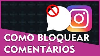 Como Bloquear Comentários no Instagram