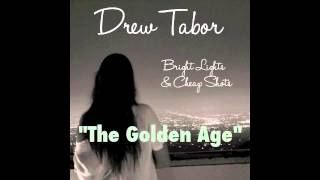 Drew Tabor- &quot;The Golden Age&quot;