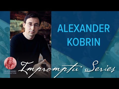The KF Impromptu Series - Alexander Kobrin