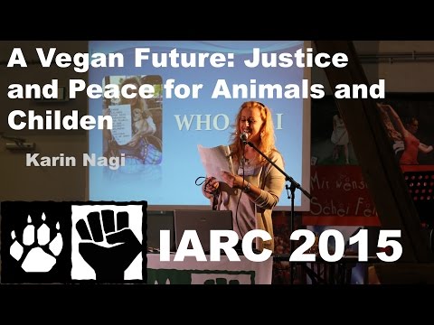A Vegan Future: Justice and Peace for Animals and Children - Karin Nagi