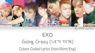 EXO (엑소) - Going Crazy (내가 미쳐) Colour Coded Lyrics (Han/Rom/Eng)