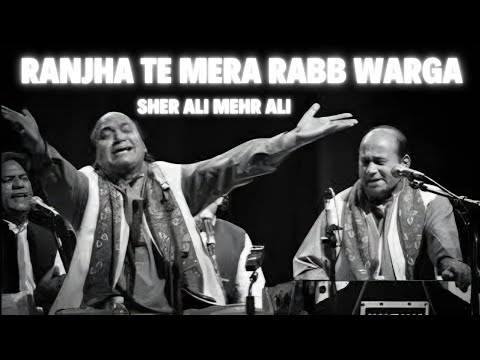 Ranjha Te Mera Rabb Warga | Heer Qawwali | Sher Ali Mehr Ali Qawwal 