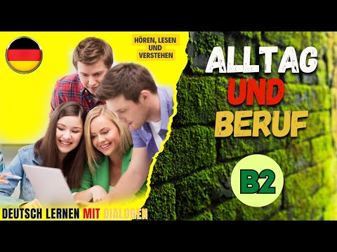 , title : 'Alltag und Beruf - B2 - Deutsch lernen mit Dialogen'