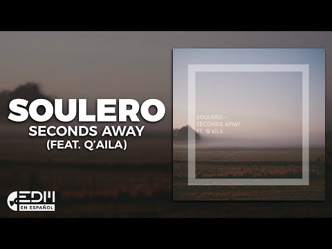 [Lyrics] Soulero - Seconds Away (feat. Q'AILA) [Letra en español]