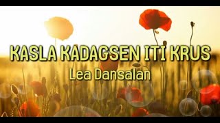 Download lagu Kasla kadagsen iti krus - Lea Dansalan ( Lyrics ) mp3