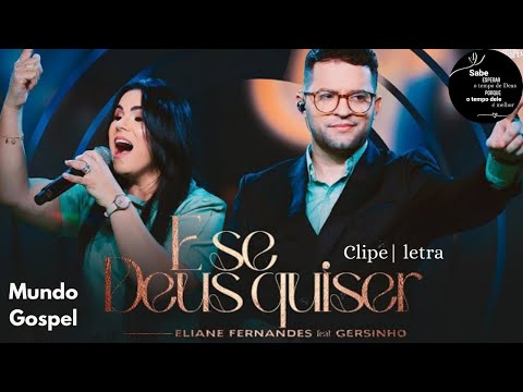 E Se Deus Quiser - Eliane Fernandes  Gersinho / Clipe e letra