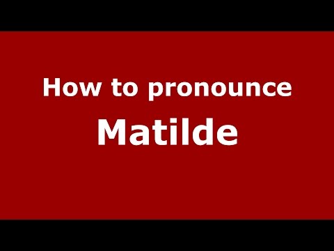 How to pronounce Matilde