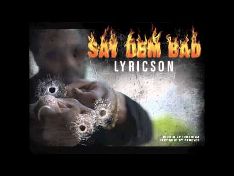 LYRICSON - SAY DEM BAD - august 2014