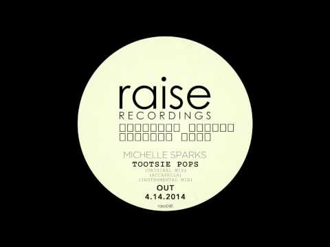 Tootsie Pops- Michelle Sparks (Original Mix)- Raise Recordings
