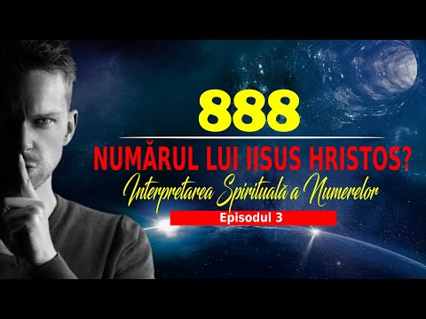 888 | SECRETELE NUMĂRULUI DIVIN AL PROSPERITĂȚII | INTERPRETAREA SPIRITUALĂ A NUMERELOR | Episodul 3