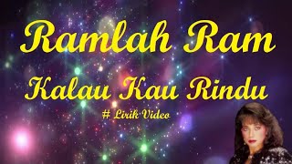 Ramlah Ram ~Kalau Kau Rindu ~Lirik
