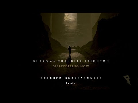 Nurko feat. Chandler Leighton - Disappearing Now (FreshPrismBreakmusic Remix) [Official Lyric Video]