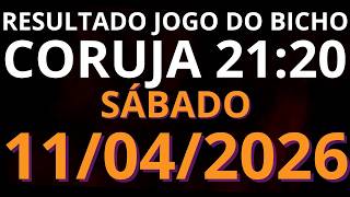 🎯 Resultado do Jogo do Bicho AO VIVO CORUJA / LOOK GO – 21:20 – 11/04/2026 (sábado)