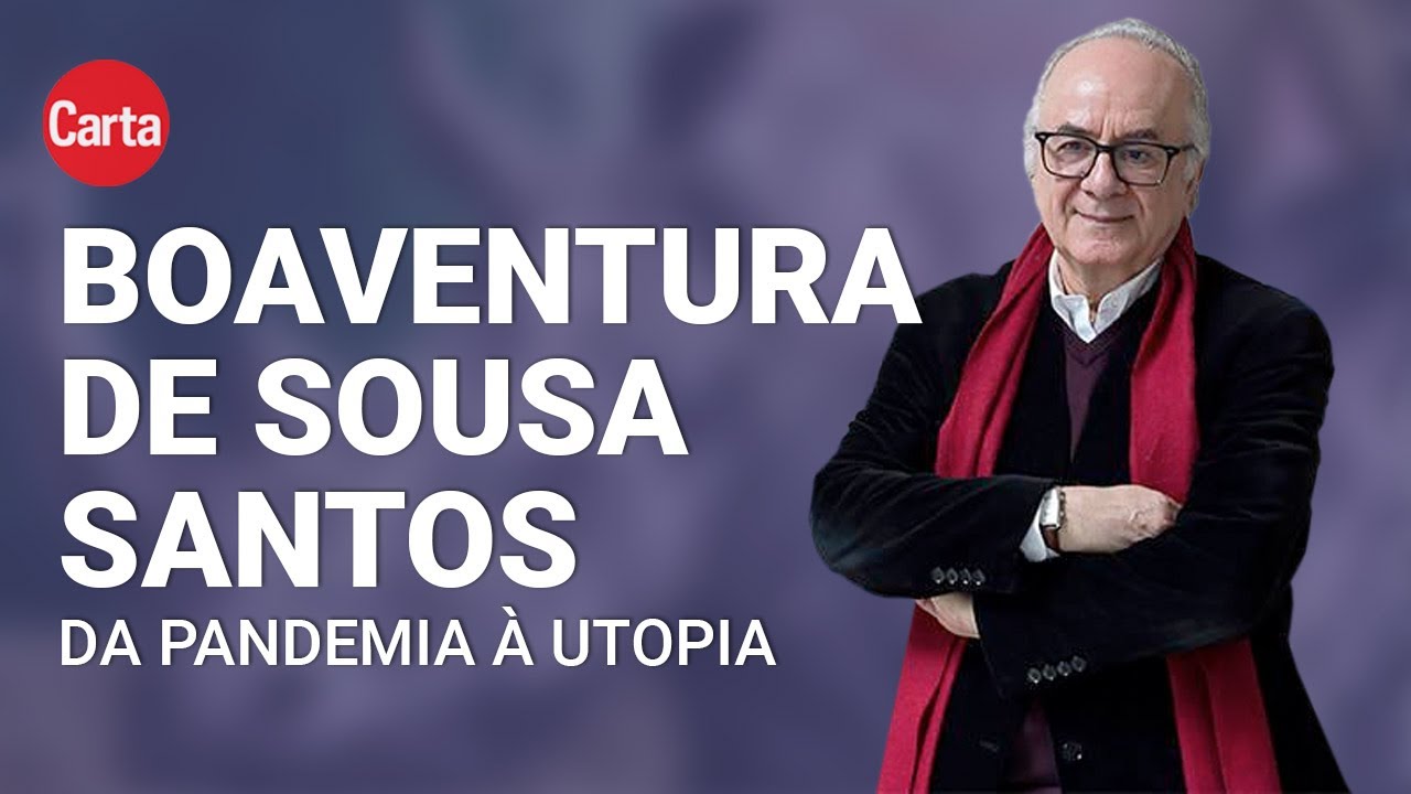 DA PANDEMIA À UTOPIA: O FUTURO COMEÇA AGORA | Entrevista com Boaventura de Sousa Santos