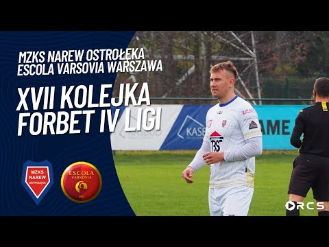XVII KOLEJKA forBET IV LIGI: MZKS NAREW OSTROŁĘKA vs ESCOLA VARSOVIA WARSZAWA