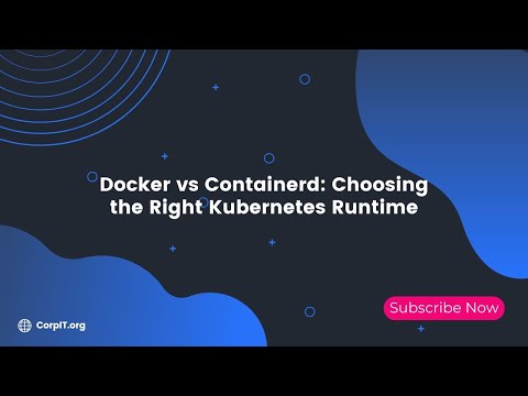 Docker vs Containerd: Choosing the Right Kubernetes Runtime