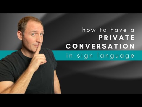 How to have a PRIVATE CONVERSATION in ASL