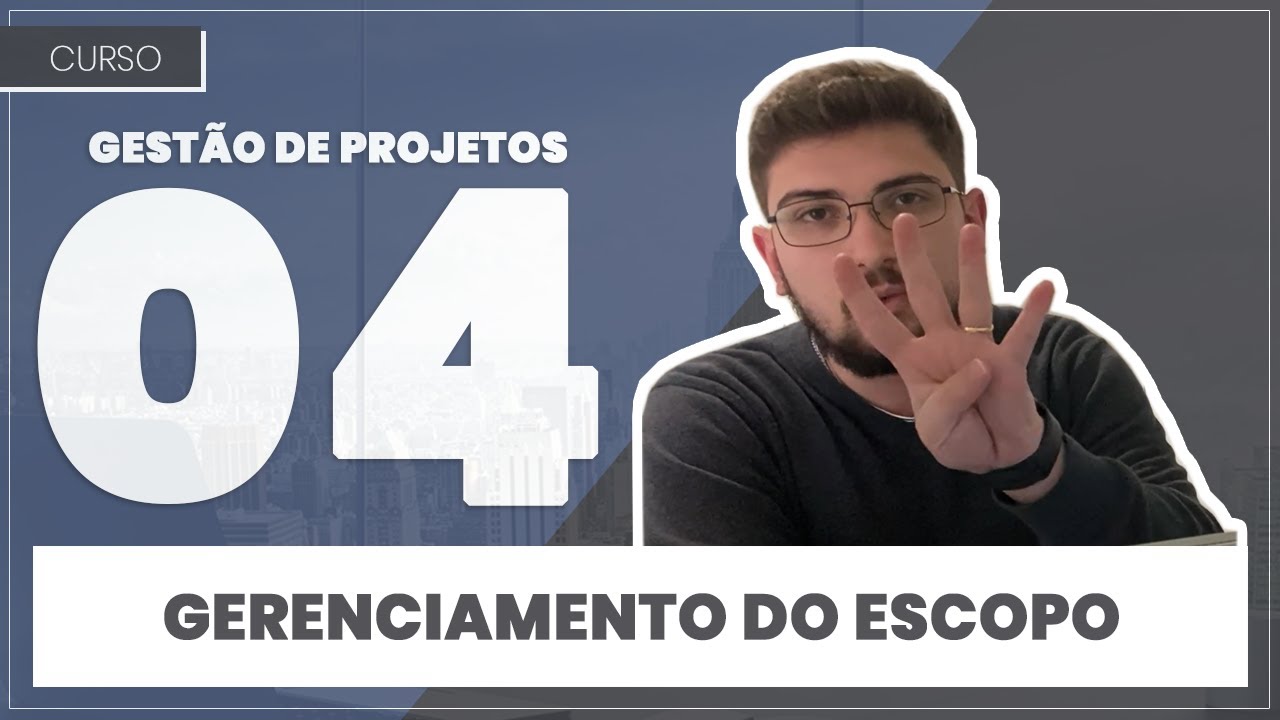 Gestão de Projetos 04 - Gerenciamento do Escopo