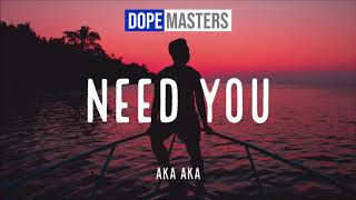 AKA AKA feat. Maxiz - Need You (Audio)