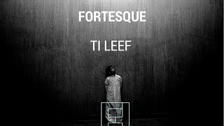 Fortesque - Ti Leef
