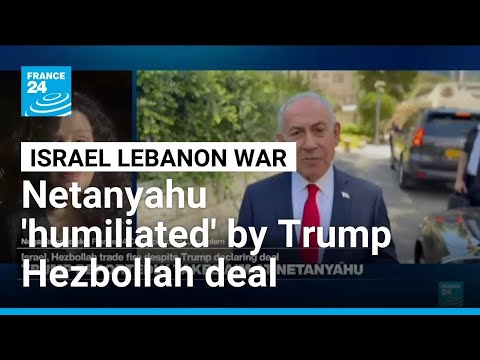 Trump's acknowledgment of Hezbollah 'utterly humiliating' for Netanyahu