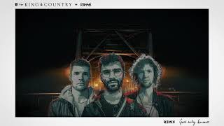 for KING &amp; COUNTRY - God Only Knows (R3HAB Remix)