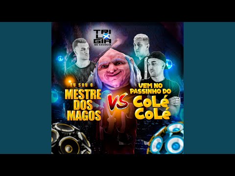 EU SOU O MESTRE DOS MAGOS VS VEM NO PASSINHO DO COLE COLE